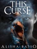 This Curse by Alisha Basso