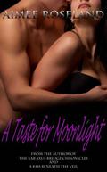 A Taste For Moonlight (Beneath the Veil #2) by Aimee Roseland