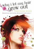 Why I Let My Hair Grow Out (Morgan Rawlinson #1) by Maryrose Wood