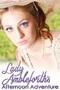 Lady Ambleforth's Afternoon Adventure by Elaine Golden