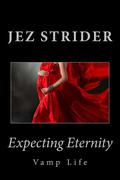 Expecting Eternity (Vamp Life #2) by Jez Strider