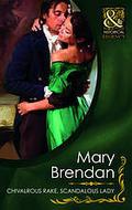 Chivalrous Rake, Scandalous Lady by Mary Brendan
