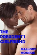 The President's Girlfriend by Mallory Monroe