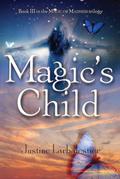 Magic's Child (Magic or Madness #3) by Justine Larbalestier