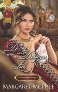 Dicing with the Dangerous Lord (Gentlemen of Disrepute #4) by Margaret McPhee