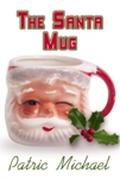 The Santa Mug (Mistletoe Madness) by Patric Michael