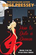 How to Date a Demon by Rose Pressey