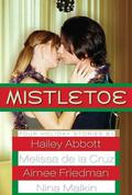 Mistletoe: Four Holiday Stories by Aimee Friedman