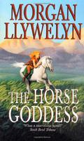 The Horse Goddess by Morgan Llywelyn