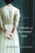 A Murder at Rosamund's Gate (Lucy Campion Mysteries #1) by Susanna Calkins