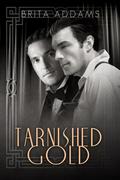 Tarnished Gold (Tarnished #1) by Brita Addams