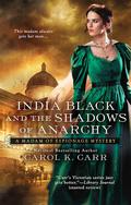 India Black and the Shadows of Anarchy (Madam of Espionage Mysteries #3) by Carol K. Carr