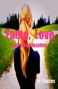 Fame, Love, and other lessons by Jo Frances