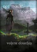 Not Magic Enough (The Coming Storm #3) by Valerie Douglas