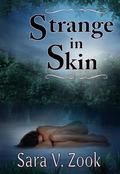 Strange in Skin (Strange in Skin #1) by Sara V. Zook