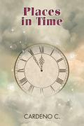 Places In Time (Time Is Eternity) by Cardeno C.