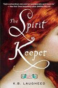 The Spirit Keeper: A Novel by K.B. Laugheed