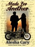 Made For Another (Caroline Dawson Series Book #1) by Alesha Cary