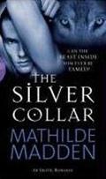 The Silver Collar (Silver Werewolf Trilogy #1) by Mathilde Madden