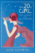 The 20's Girl, the ghost, and all that jazz by June Kearns