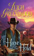 To Have and to Hold (Cactus Creek Cowboys #1) by Leigh Greenwood