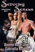 Seducing Serena (Shifting Passions #1) by Bonnie Rose Leigh