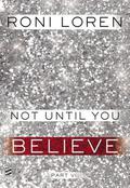 Not Until You Part VII: Not Until You Believe by Roni Loren