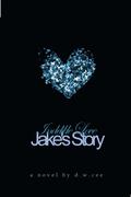 Indelible Love - Jake's Story by D.W. Cee