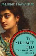 The Sekhmet Bed (The She-King #1) by Libbie Hawker