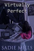 Virtually Perfect by Sadie Mills