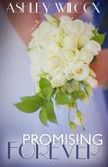 Promising Forever (The Forever Series #3) by Ashley Wilcox