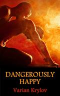 Dangerously Happy by Varian Krylov