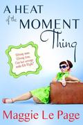 A Heat Of The Moment Thing by Maggie Le Page