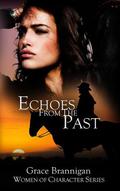 Echoes From The Past (Women of Character #1) by Grace Brannigan
