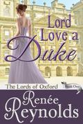 Lord Love a Duke (The Lords of Oxford #1) by Renee Reynolds
