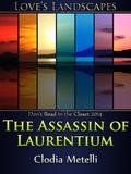 The Assassin of Laurentium (Love's Landscapes) by Clodia Metelli