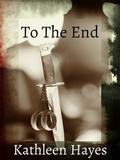 To the End (Love's Landscapes) by Kathleen Hayes