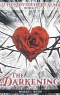 The Darkening (The Divided Realms #2) by Maggie L. Wood