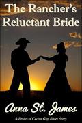 The Rancher's Reluctant Bride (Brides of Cactus Gap #4) by Anna St. James