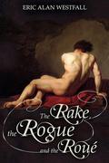 The Rake, the Rogue and the Roué (Another England #1) by Eric Alan Westfall