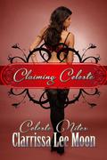 Claiming Celeste (Celeste Nites #1) by Clarrissa Lee Moon