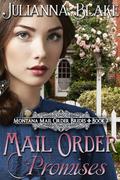 Mail Order Promises (Montana Mail Order Brides #2) by Julianna Blake