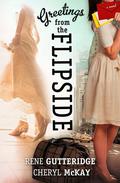 Greetings from the Flipside by Rene Gutteridge