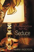 Seduce (The Dining Club #4) by Marina Anderson