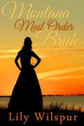 Montana Mail Order Bride (Historical Mail Order Brides) by Lily Wilspur