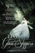 Five Glass Slippers by Anne Elisabeth Stengl