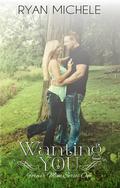Wanting You by Ryan Michele