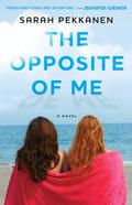 The Opposite of Me by Sarah Pekkanen