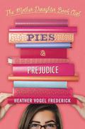 Pies & Prejudice (The Mother-Daughter Book Club #4) by Heather Vogel Frederick