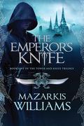 The Emperor's Knife (Tower and Knife Trilogy #1) by Mazarkis Williams